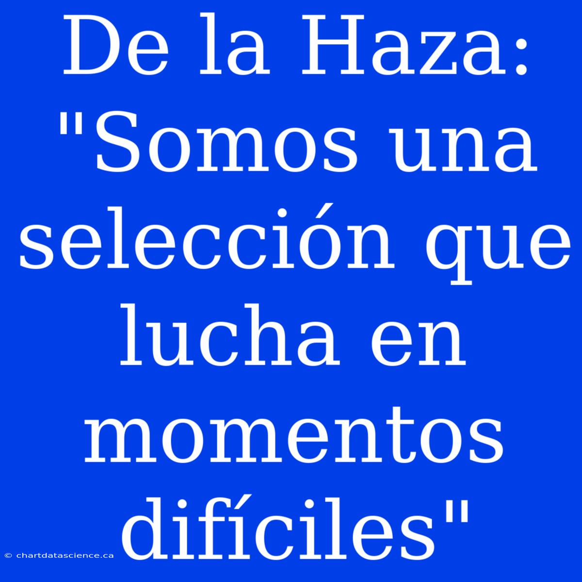 De La Haza: 