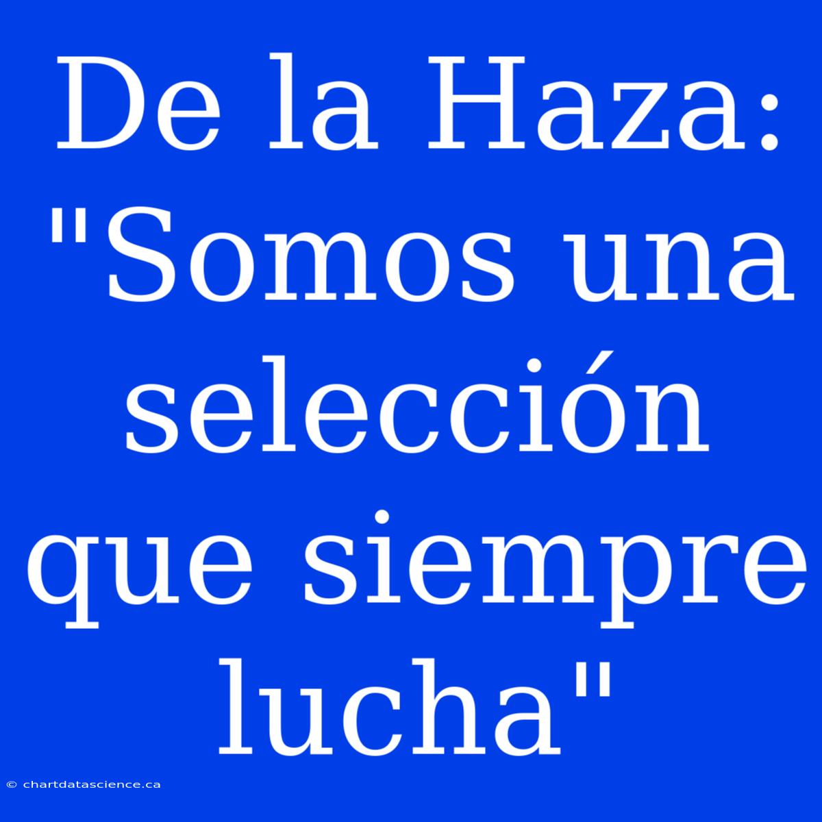 De La Haza:  