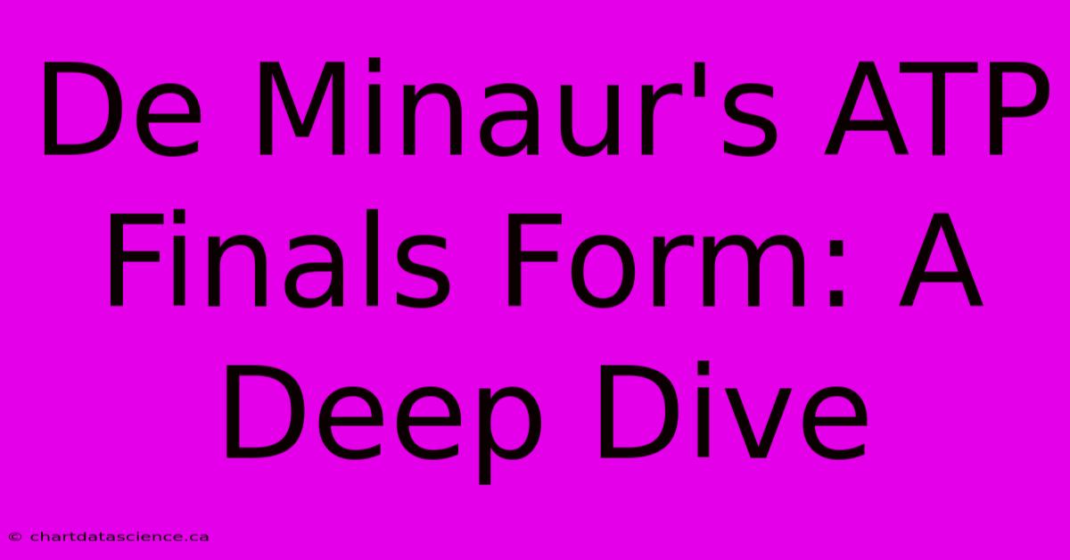 De Minaur's ATP Finals Form: A Deep Dive