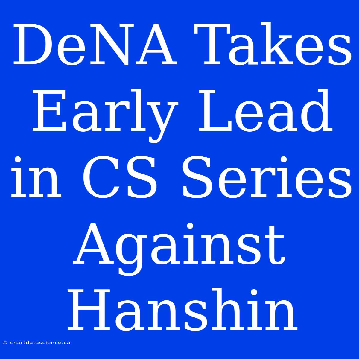 DeNA Takes Early Lead In CS Series Against Hanshin