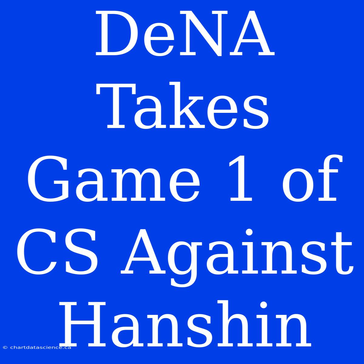 DeNA Takes Game 1 Of CS Against Hanshin