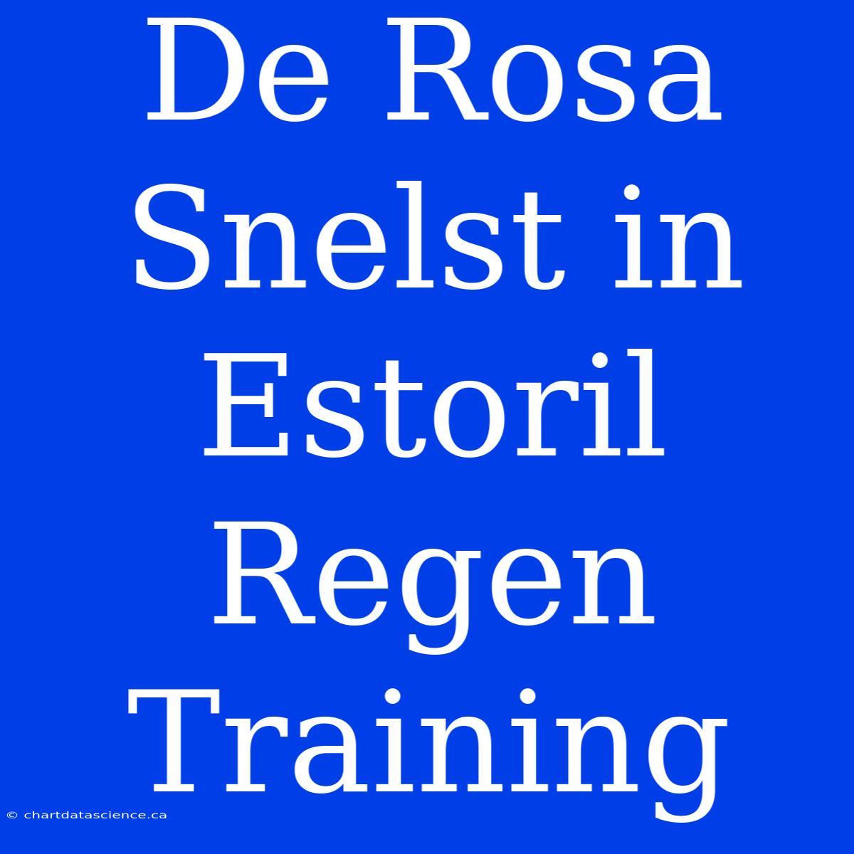 De Rosa Snelst In Estoril Regen Training