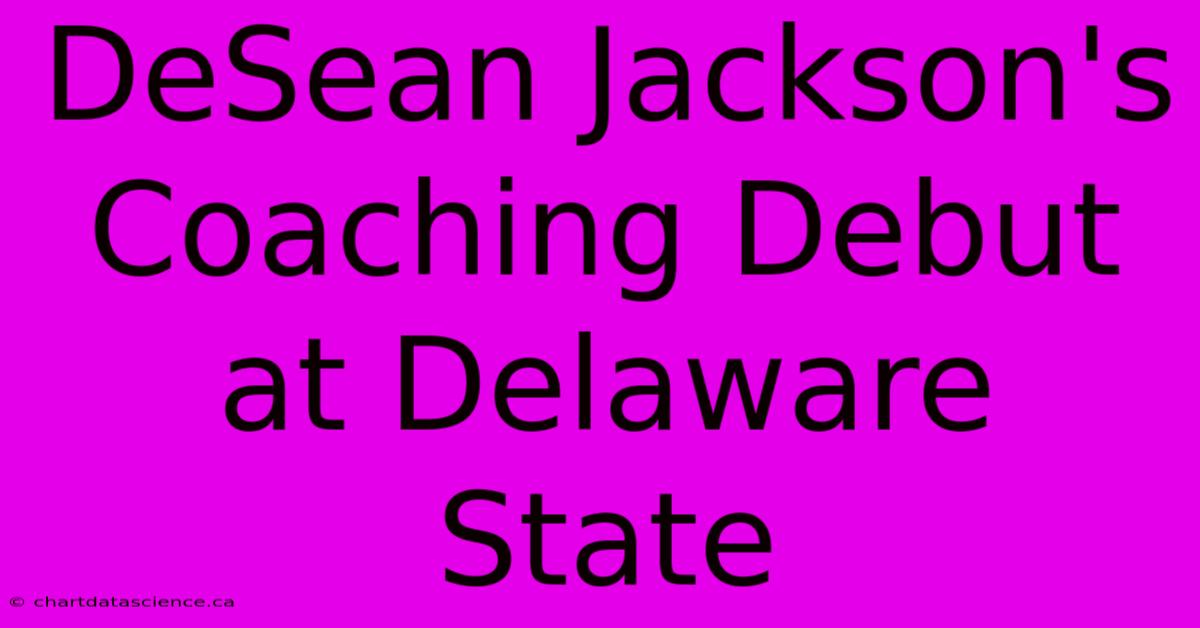 DeSean Jackson's Coaching Debut At Delaware State