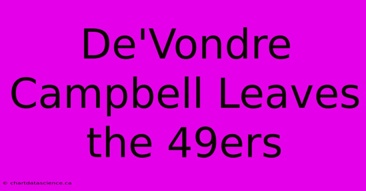 De'Vondre Campbell Leaves The 49ers