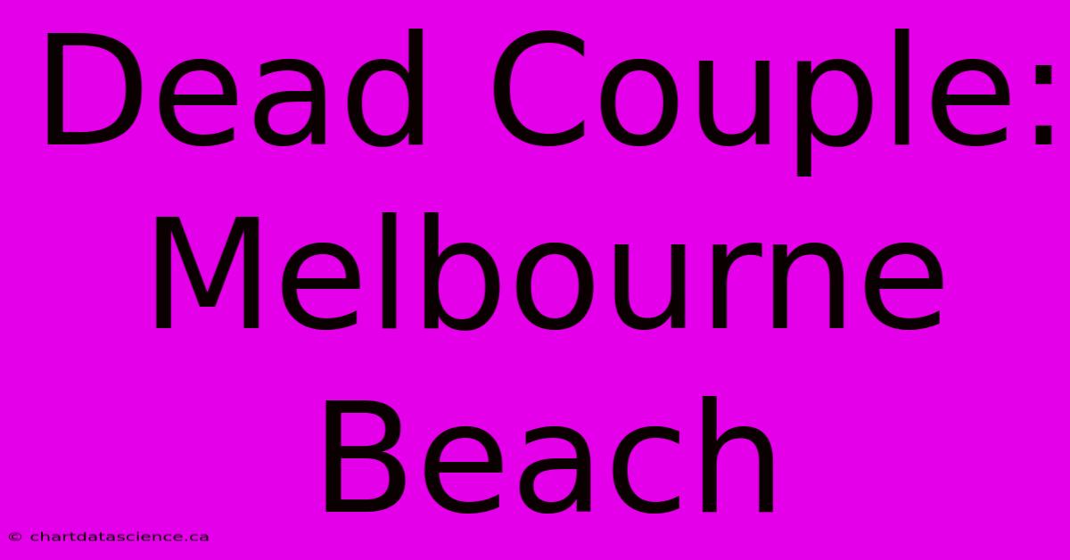 Dead Couple: Melbourne Beach