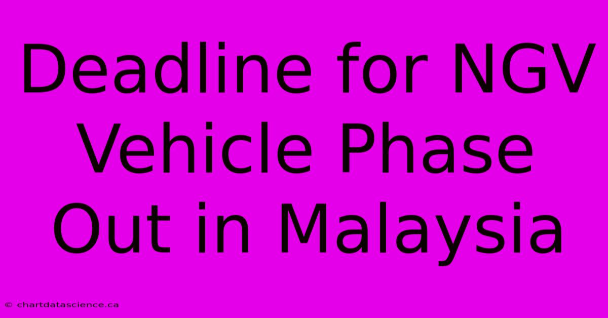 Deadline For NGV Vehicle Phase Out In Malaysia