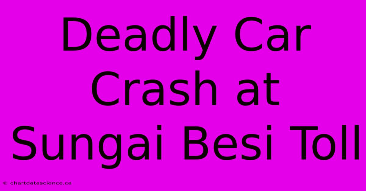 Deadly Car Crash At Sungai Besi Toll