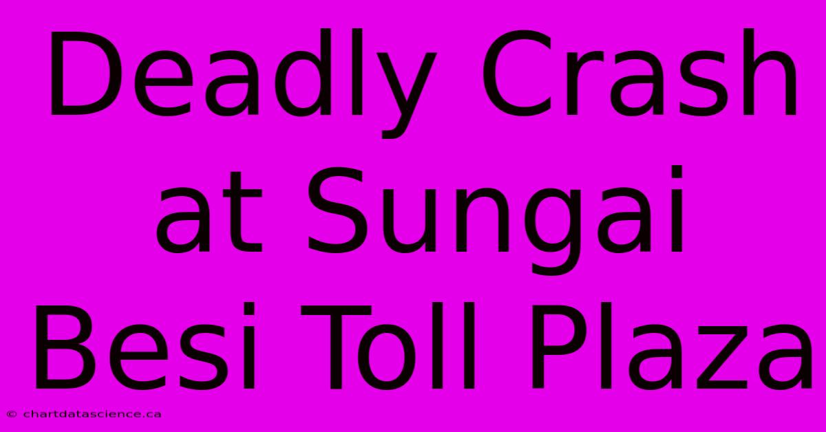 Deadly Crash At Sungai Besi Toll Plaza