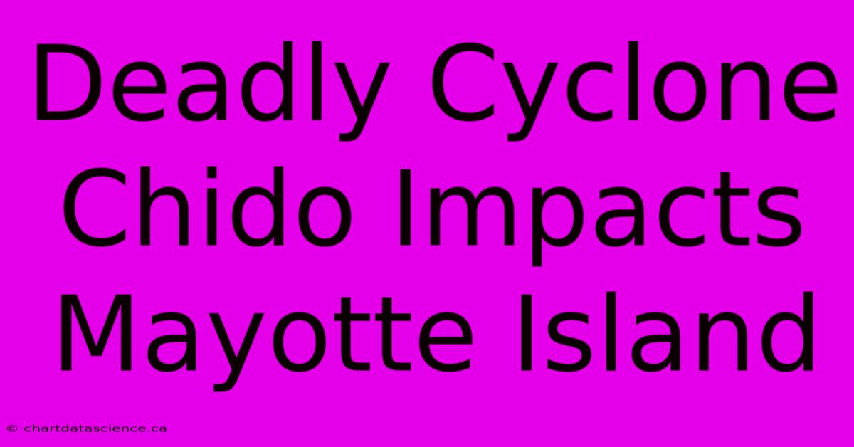 Deadly Cyclone Chido Impacts Mayotte Island