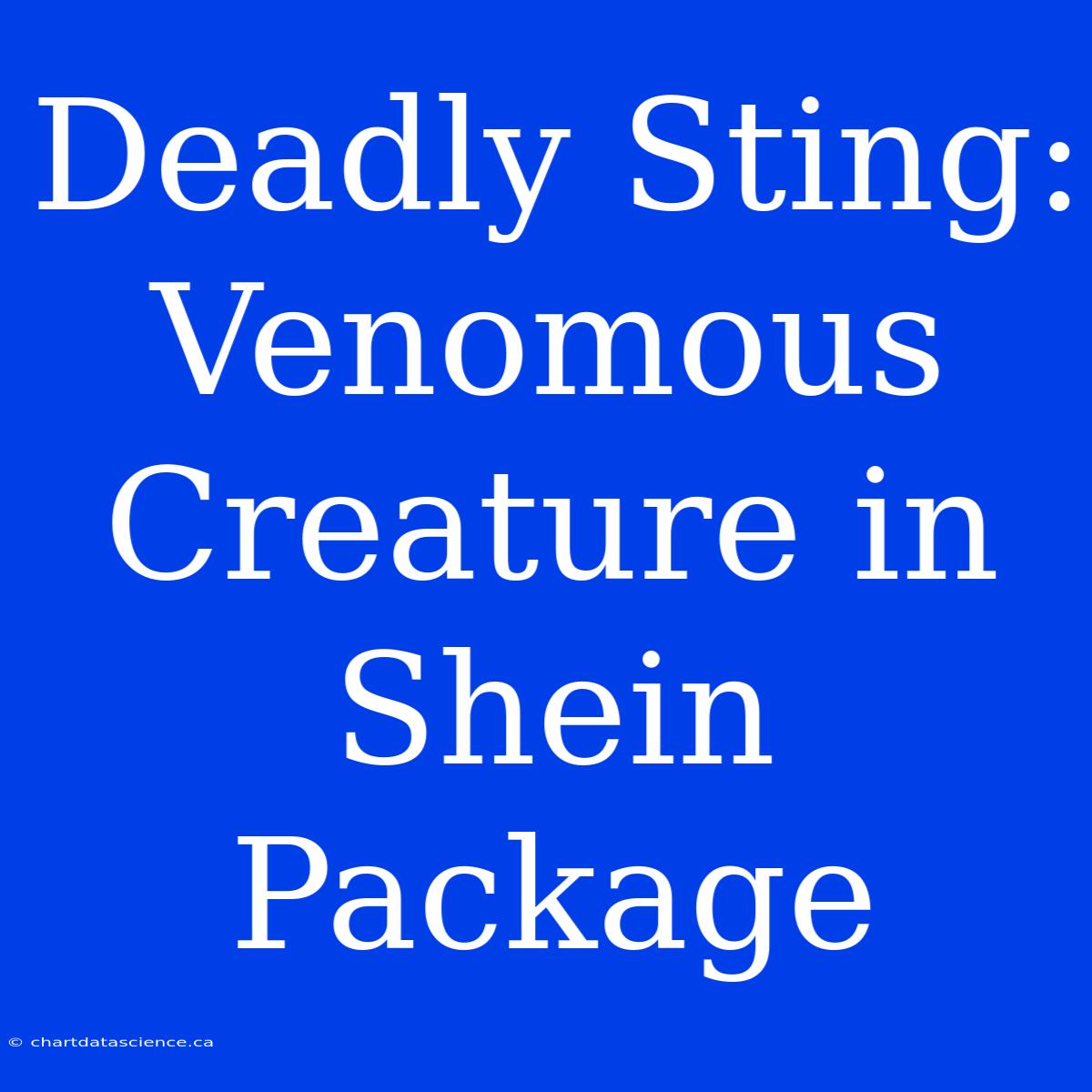 Deadly Sting: Venomous Creature In Shein Package