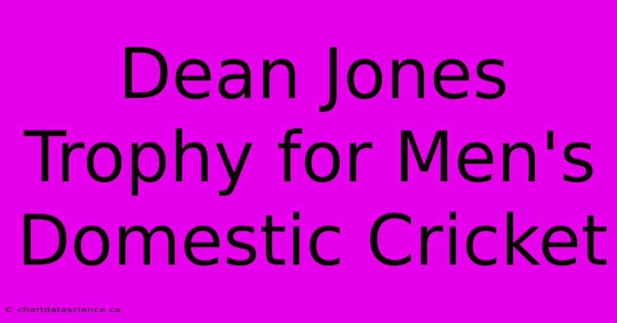 Dean Jones Trophy For Men's Domestic Cricket