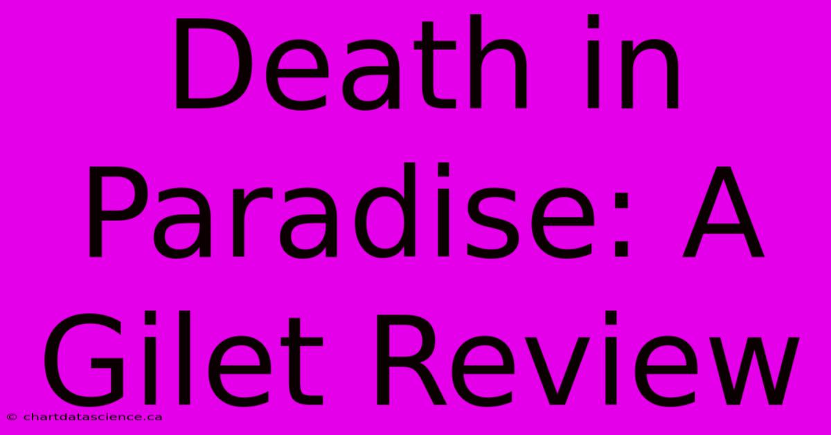 Death In Paradise: A Gilet Review