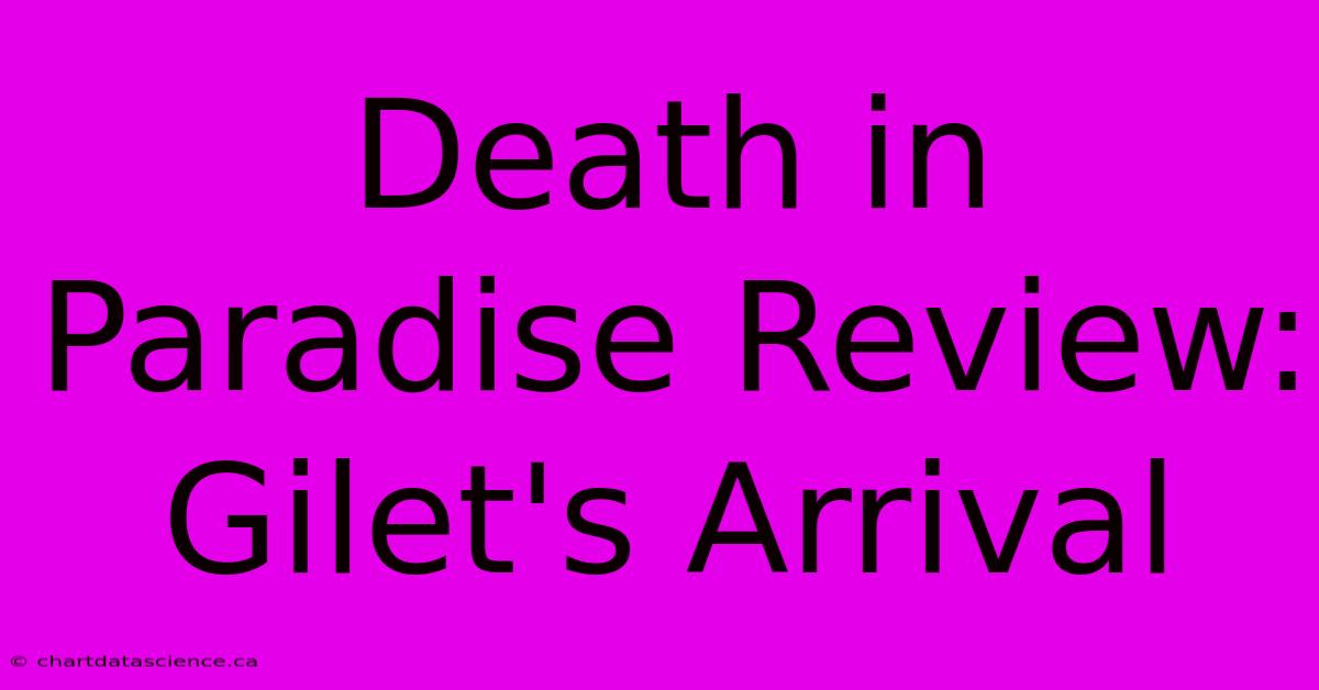 Death In Paradise Review: Gilet's Arrival