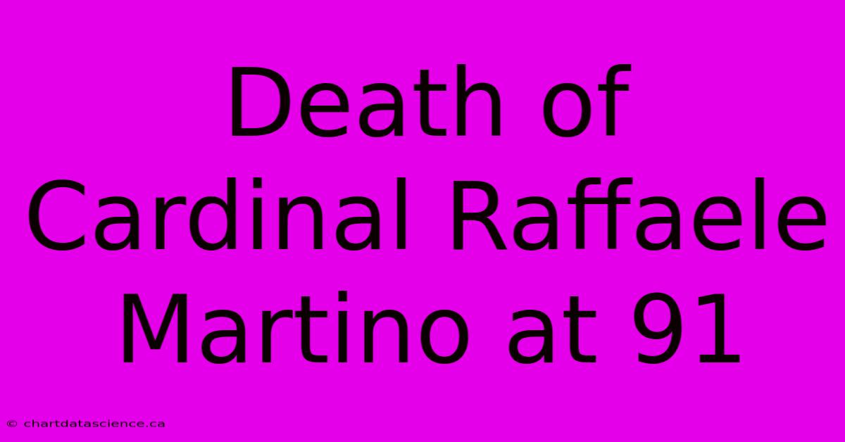 Death Of Cardinal Raffaele Martino At 91