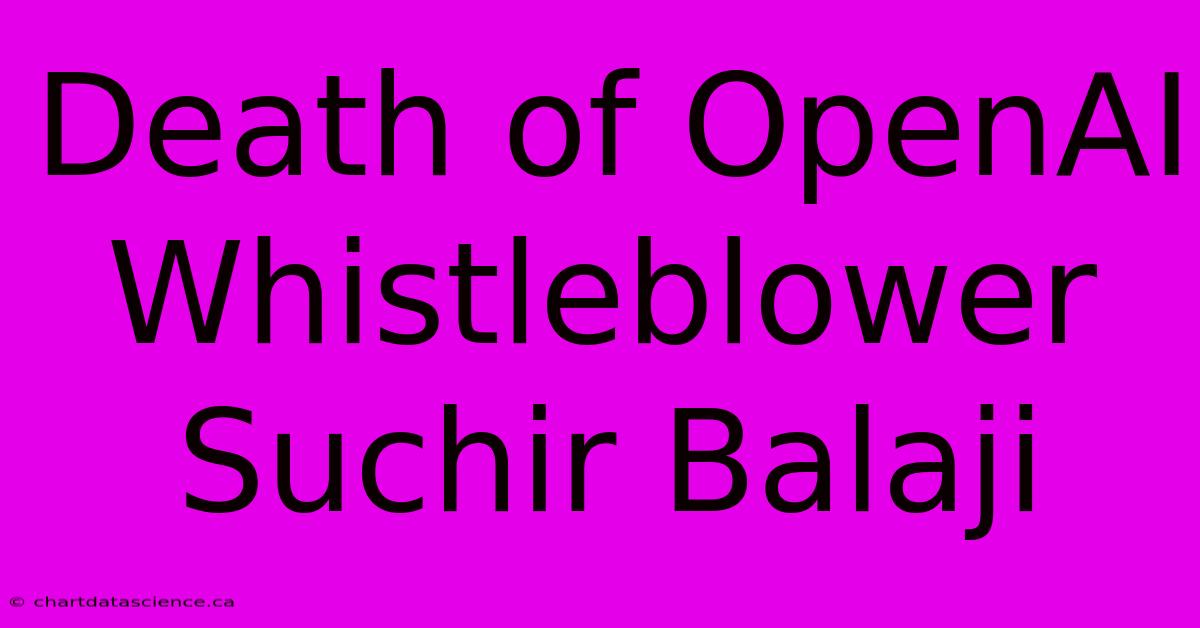 Death Of OpenAI Whistleblower Suchir Balaji