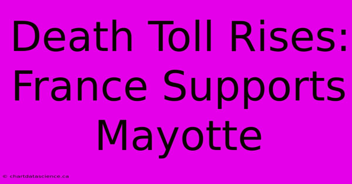 Death Toll Rises: France Supports Mayotte