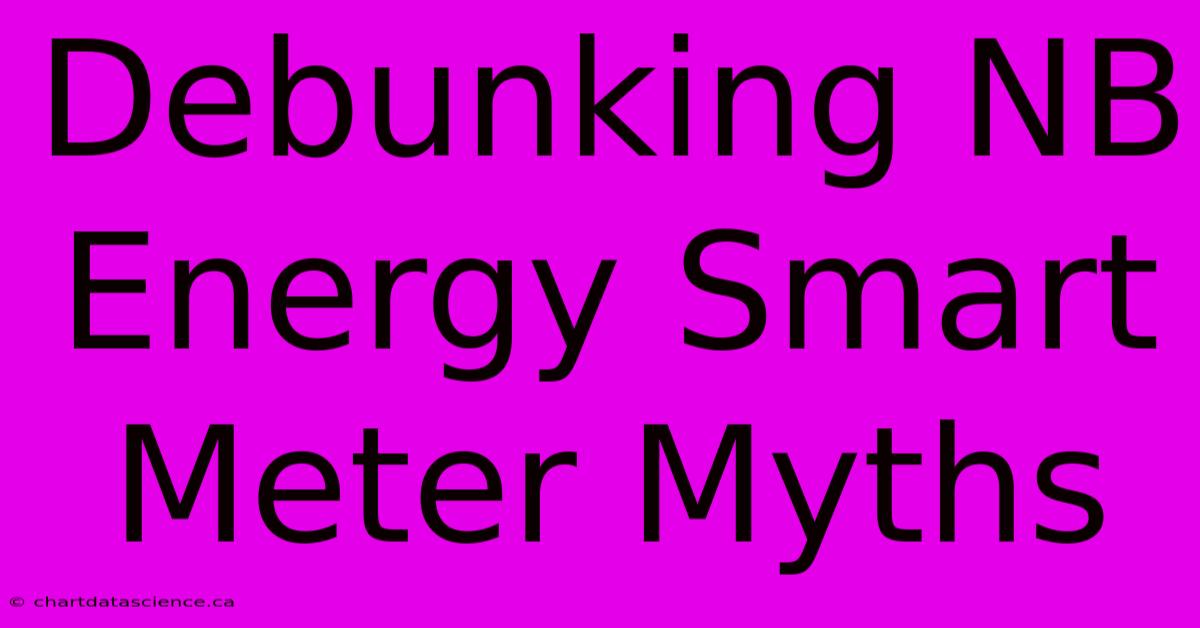 Debunking NB Energy Smart Meter Myths