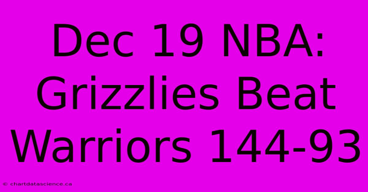 Dec 19 NBA: Grizzlies Beat Warriors 144-93