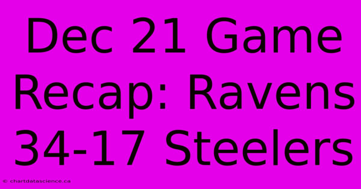 Dec 21 Game Recap: Ravens 34-17 Steelers