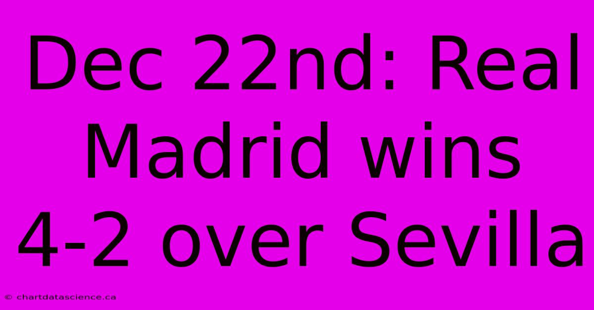 Dec 22nd: Real Madrid Wins 4-2 Over Sevilla