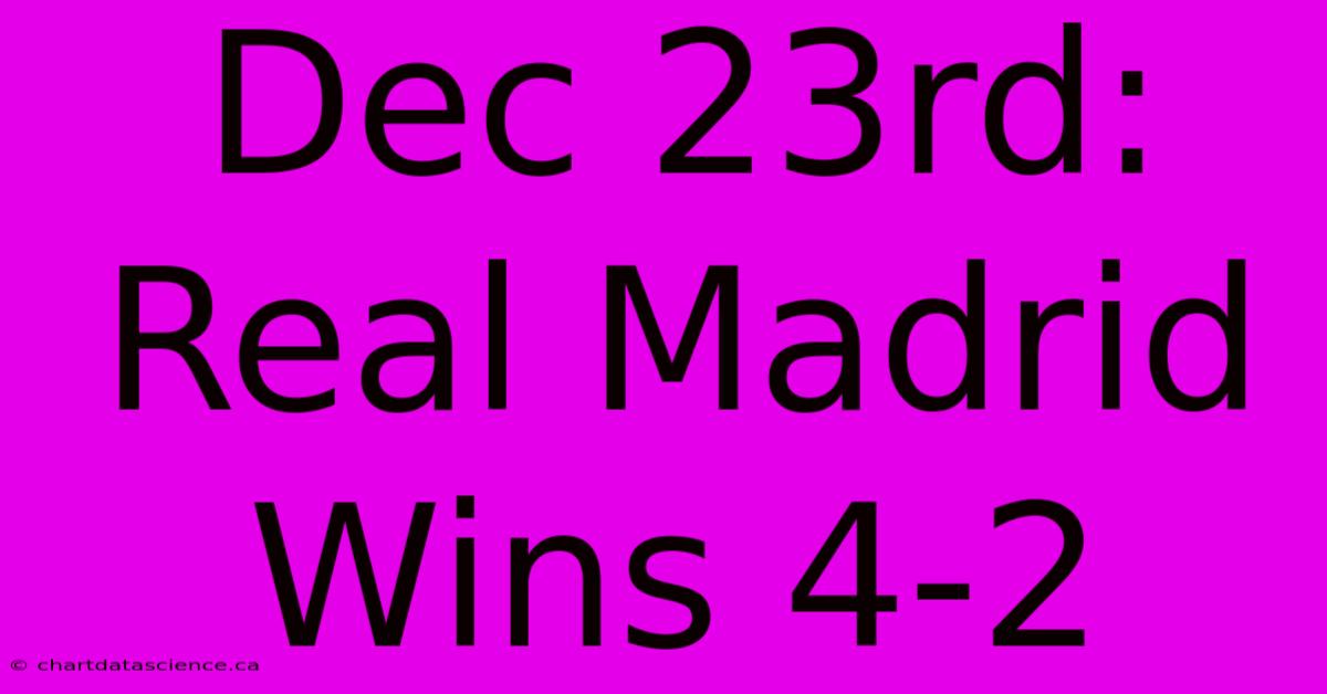 Dec 23rd: Real Madrid Wins 4-2