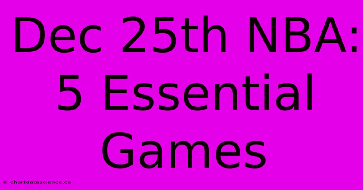 Dec 25th NBA: 5 Essential Games