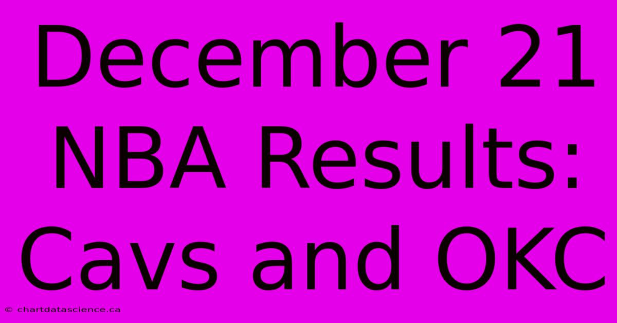 December 21 NBA Results: Cavs And OKC