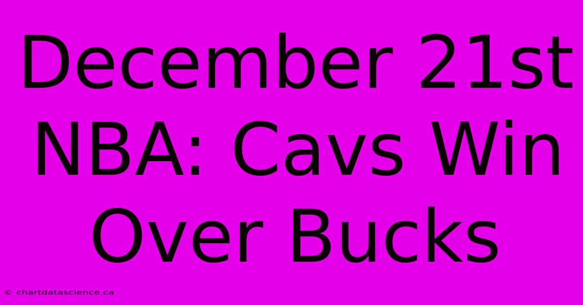 December 21st NBA: Cavs Win Over Bucks