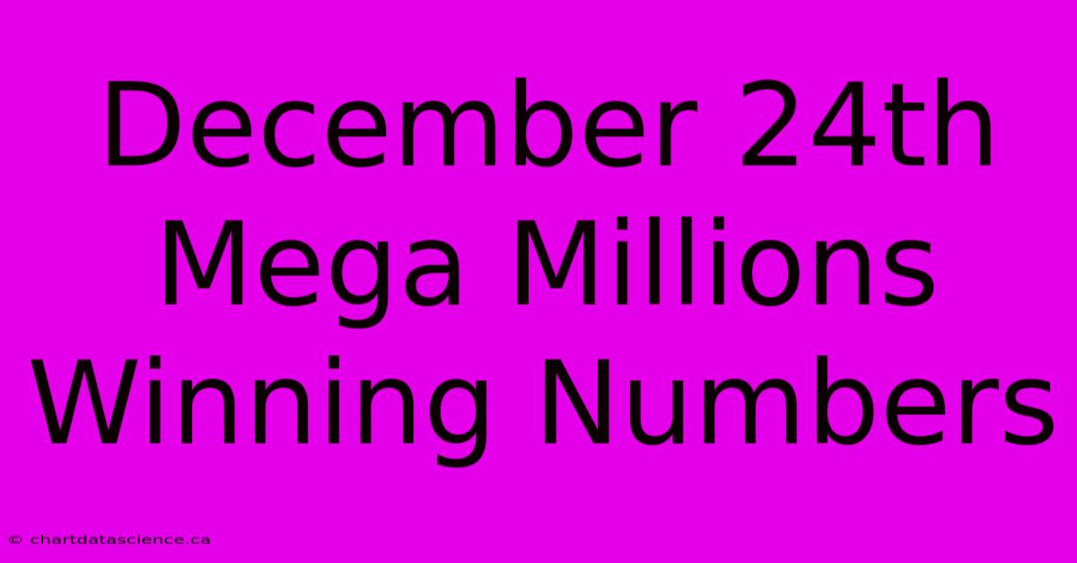 December 24th Mega Millions Winning Numbers