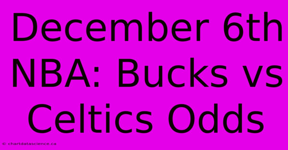 December 6th NBA: Bucks Vs Celtics Odds