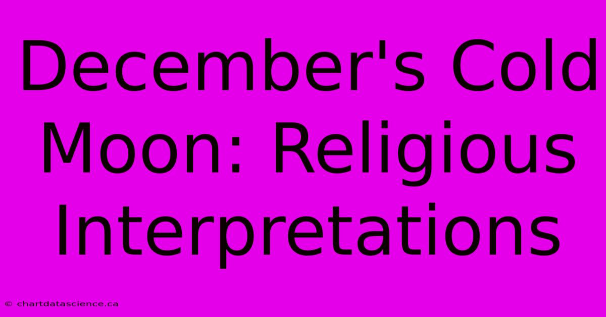 December's Cold Moon: Religious Interpretations