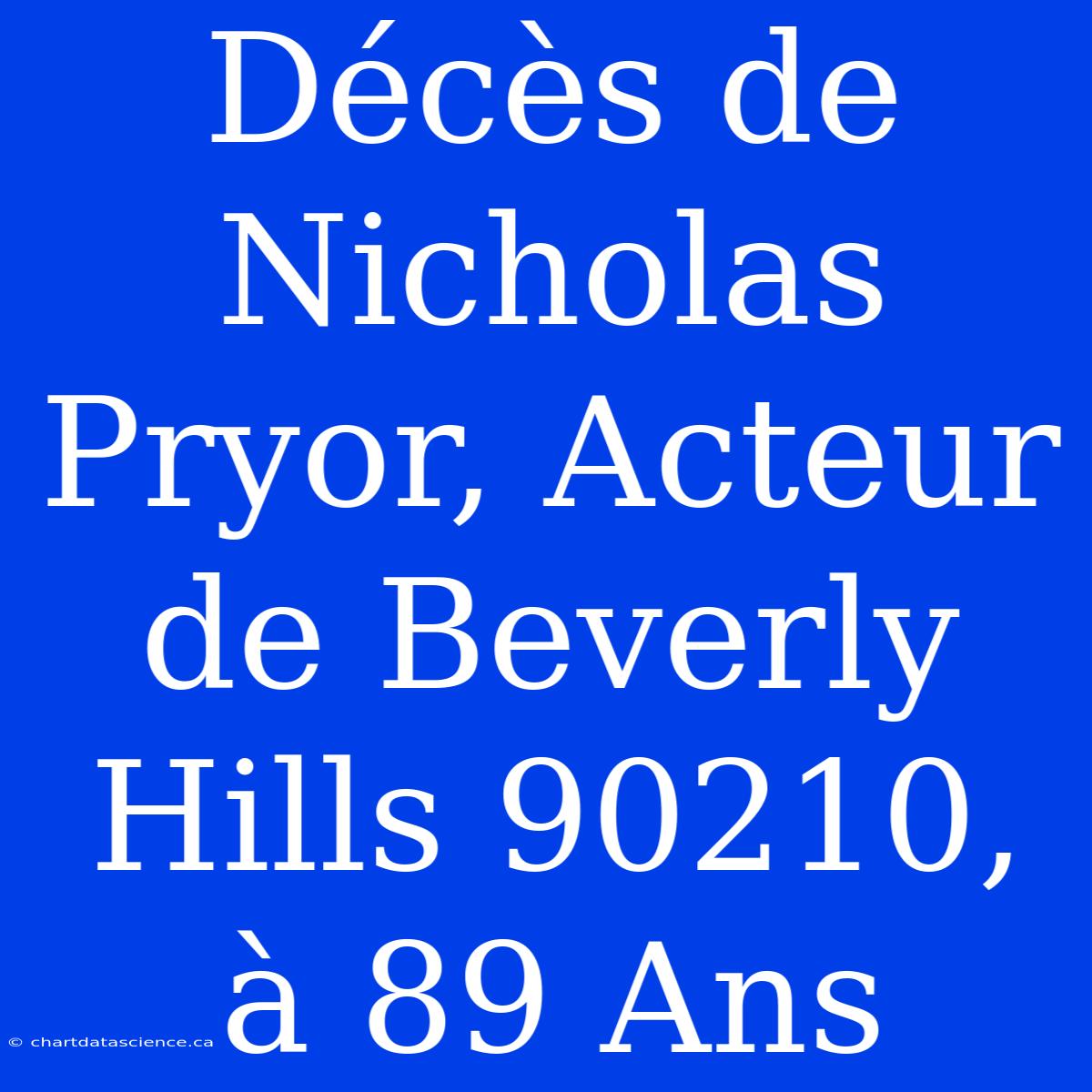 Décès De Nicholas Pryor, Acteur De Beverly Hills 90210, À 89 Ans