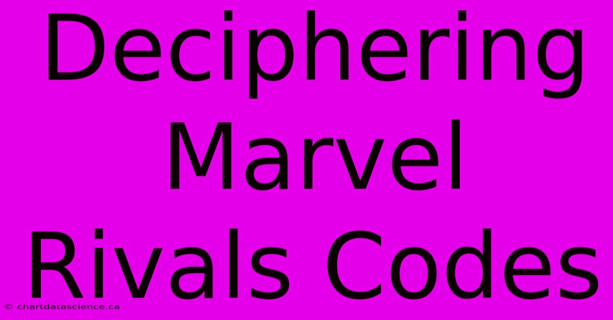 Deciphering Marvel Rivals Codes