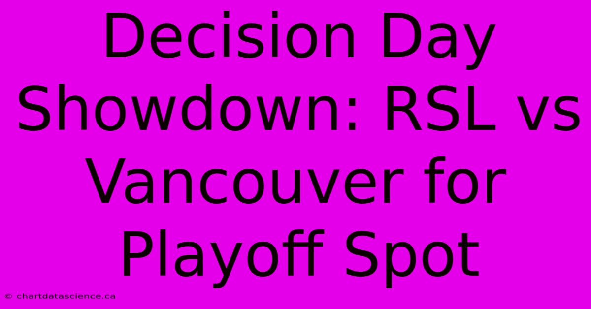 Decision Day Showdown: RSL Vs Vancouver For Playoff Spot