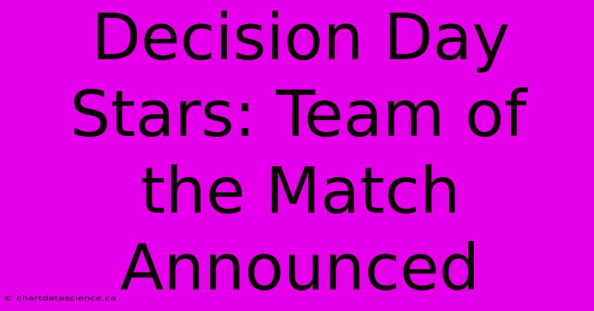 Decision Day Stars: Team Of The Match Announced 