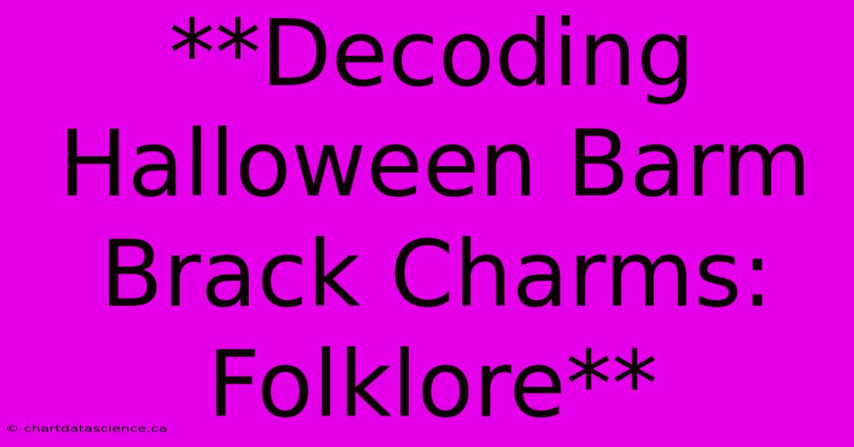 **Decoding Halloween Barm Brack Charms: Folklore**