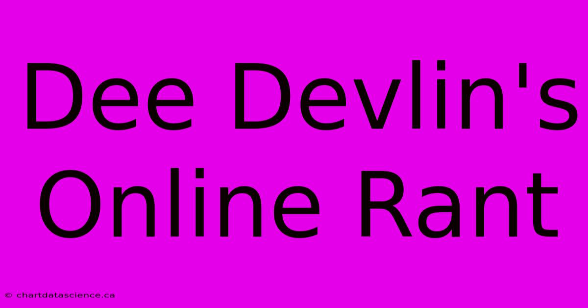 Dee Devlin's Online Rant