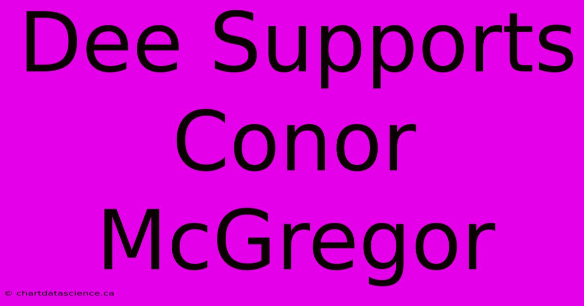 Dee Supports Conor McGregor