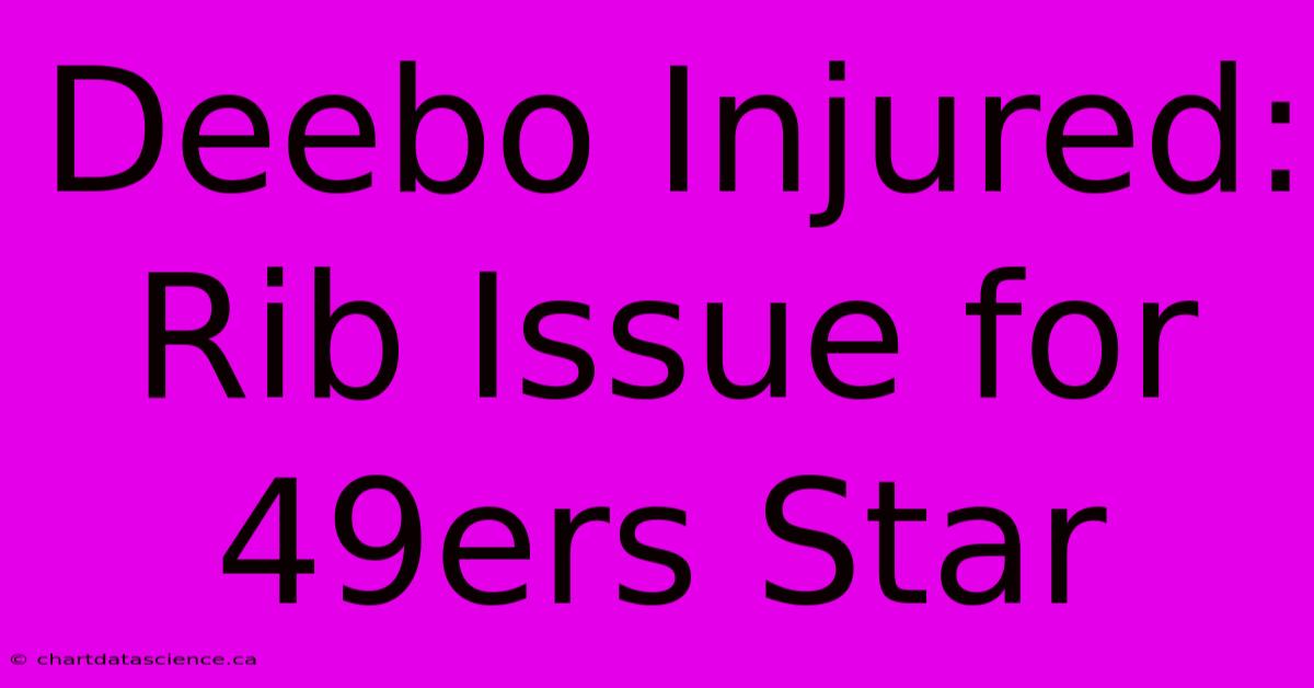 Deebo Injured: Rib Issue For 49ers Star 