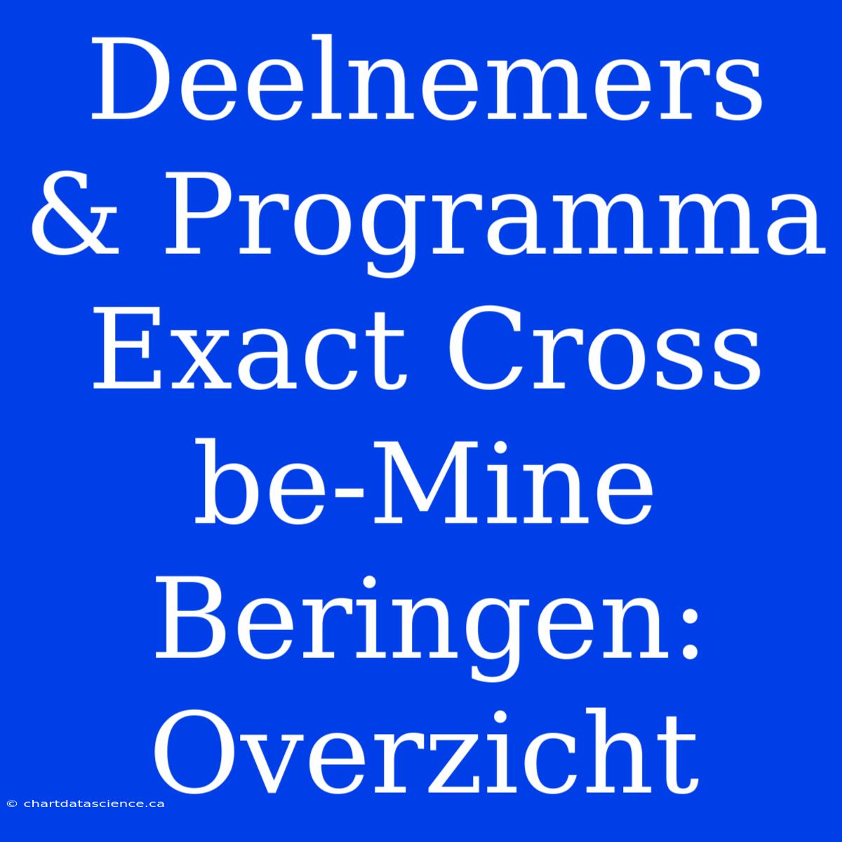 Deelnemers & Programma Exact Cross Be-Mine Beringen: Overzicht