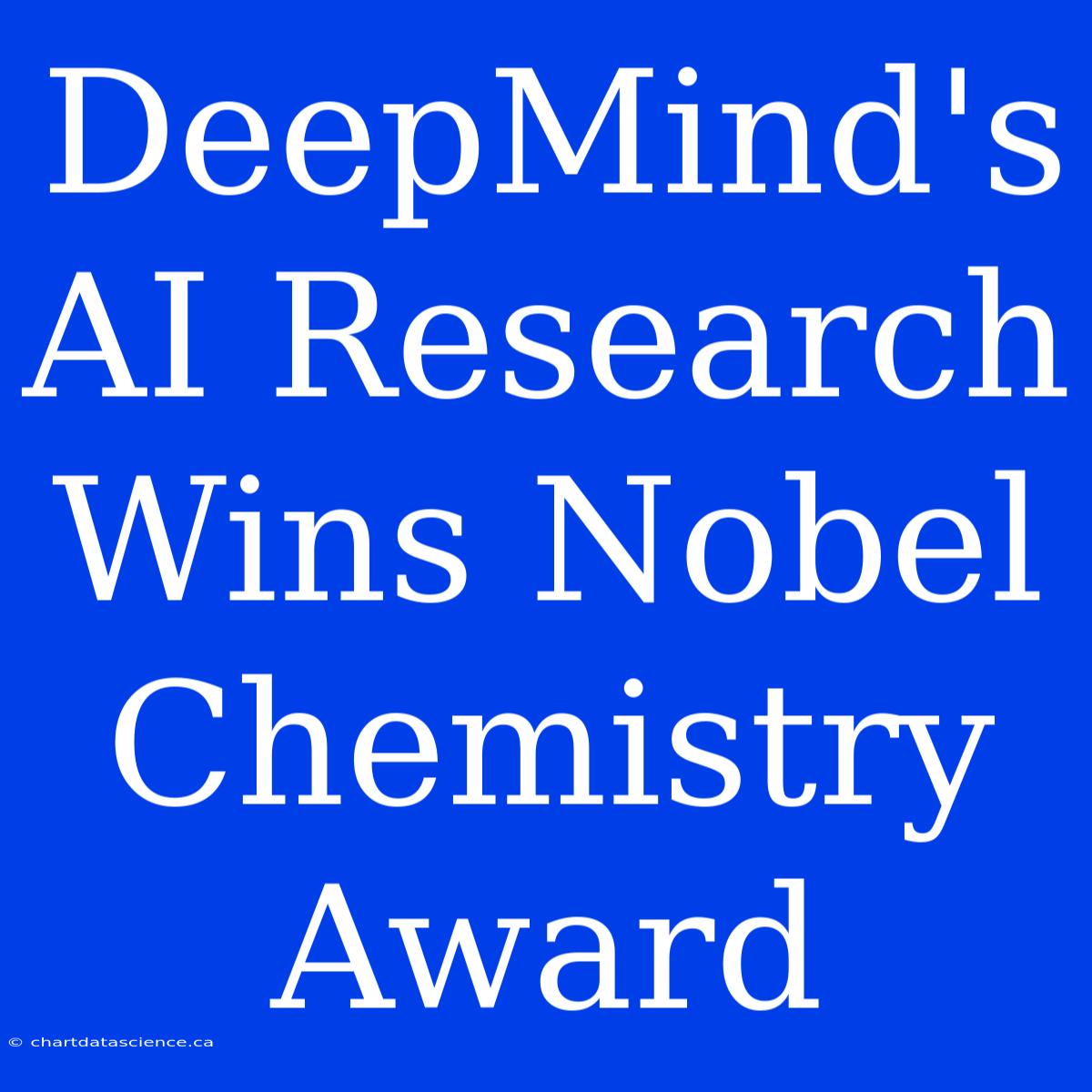 DeepMind's AI Research Wins Nobel Chemistry Award