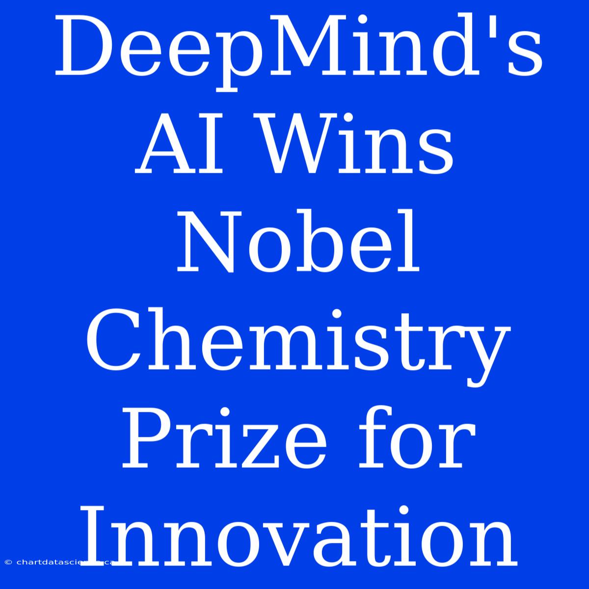 DeepMind's AI Wins Nobel Chemistry Prize For Innovation