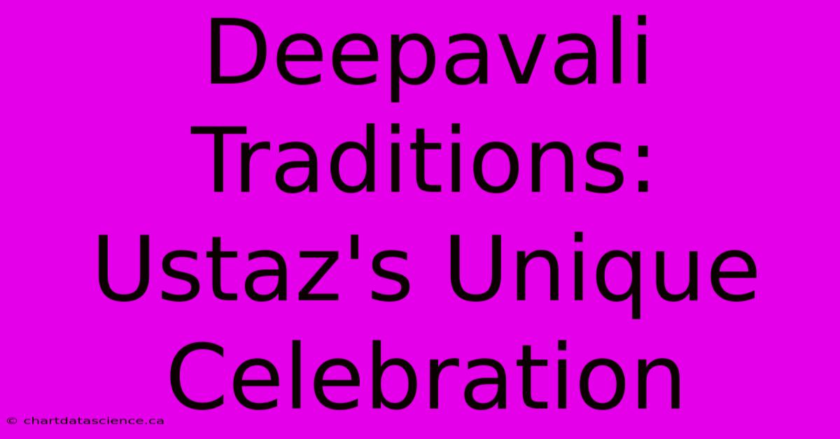 Deepavali Traditions: Ustaz's Unique Celebration