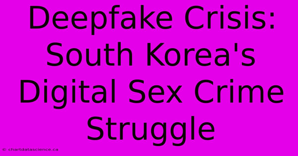 Deepfake Crisis: South Korea's Digital Sex Crime Struggle