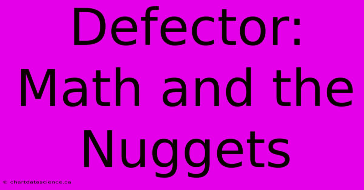 Defector: Math And The Nuggets