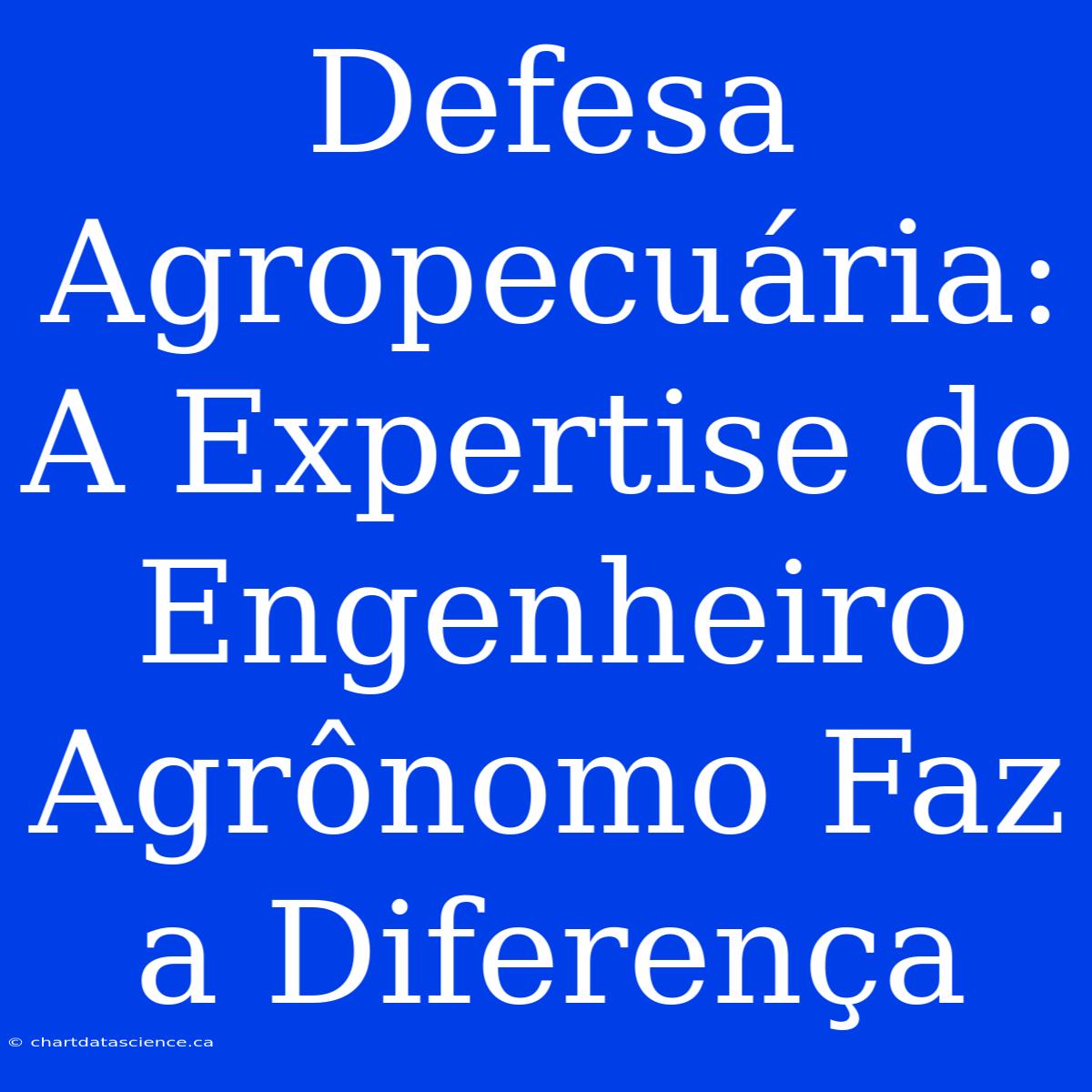 Defesa Agropecuária: A Expertise Do Engenheiro Agrônomo Faz A Diferença