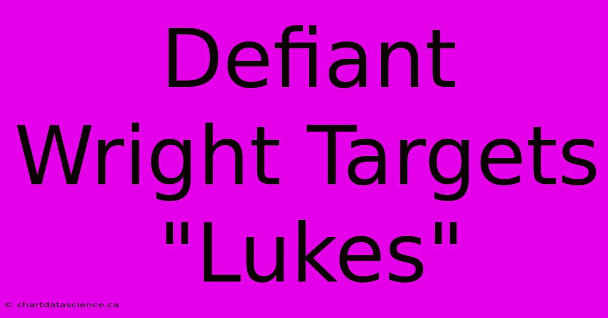 Defiant Wright Targets 