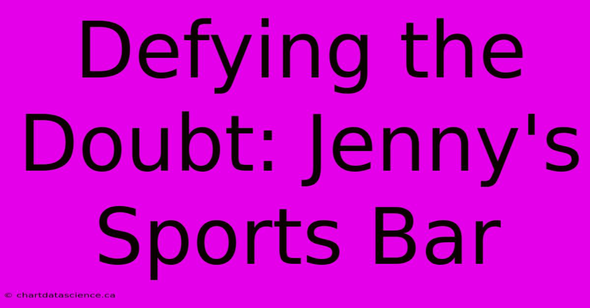 Defying The Doubt: Jenny's Sports Bar