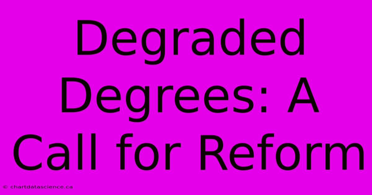 Degraded Degrees: A Call For Reform