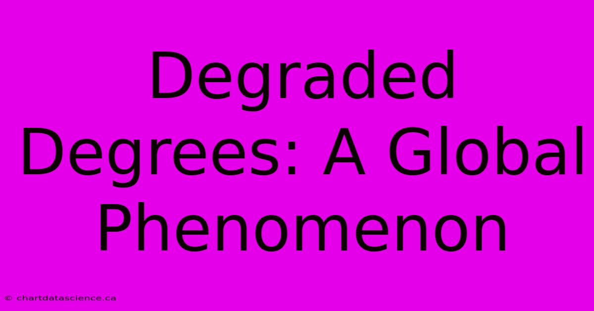 Degraded Degrees: A Global Phenomenon